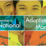 National Adoption Month is to celebrate the families who have grown through adoption