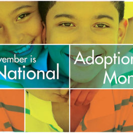 National Adoption Month is to celebrate the families who have grown through adoption