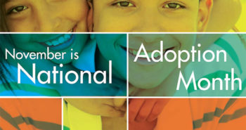 National Adoption Month is to celebrate the families who have grown through adoption