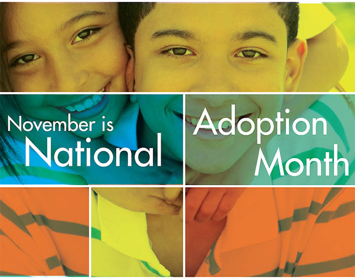 National Adoption Month is to celebrate the families who have grown through adoption